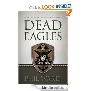Dead Eagles Book Two in the Raiding Forces Series Phil Ward  