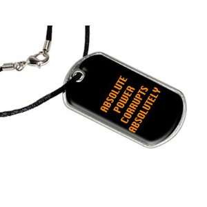 Absolute Power Corrupts Absolutely   Military Dog Tag Black Satin Cord
