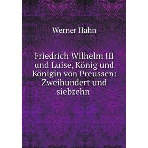   ¶nigin von Preussen Zweihundert und siebzehn . Werner Hahn Books