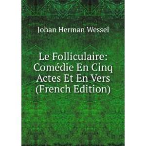   En Cinq Actes Et En Vers (French Edition) Johan Herman Wessel Books