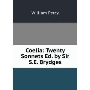   Coelia Twenty Sonnets Ed. by Sir S.E. Brydges. William Percy Books