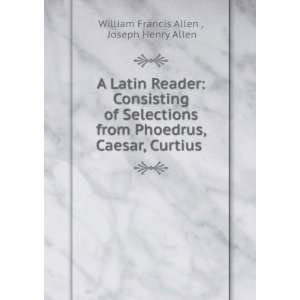   , Caesar, Curtius . Joseph Henry Allen William Francis Allen  Books