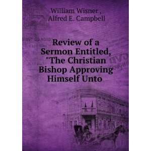   Approving Himself Unto . Alfred E. Campbell William Wisner  Books