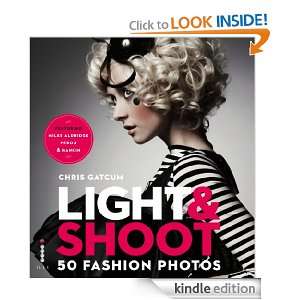 Light & Shoot 50 Fashion Photos Chris Gatcum  Kindle 