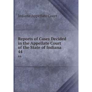   of Cases Decided in the Appellate Court of the State of Indiana. 44