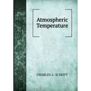  Atmospheric Temperature CHARLES A. SCHOTT Books