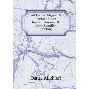 Ad Danta Aligeri, S Prelozhenem Komm. Perevel D. Min (Swedish Edition 
