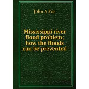 Mississippi river flood problem; how the floods can be 