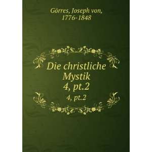  Die christliche Mystik. 4 pt 1 Joseph von, 1776 1848 GÃ¶rres Books