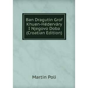   Dragutin Grof Khuen HÃ©dervÃ¡ry I Njegovo Doba Martin Poli Books