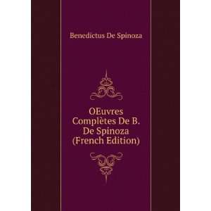   ¨tes De B. De Spinoza (French Edition) Benedictus De Spinoza Books