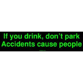   drink, dont park Accidents cause people MINIATURE Sticker Automotive