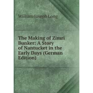  The Making of Zimri Bunker A Story of Nantucket in the 