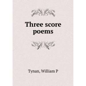  Three score poems, William P. Tynan Books