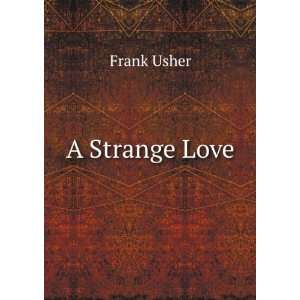  A Strange Love Frank Usher Books