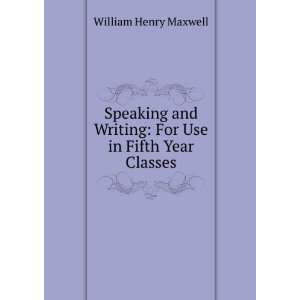   Writing For Use in Fifth Year Classes William Henry Maxwell Books