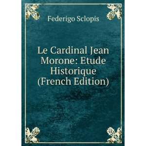  Le Cardinal Jean Morone Etude Historique (French Edition 