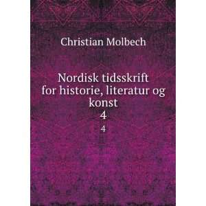  Nordisk tidsskrift for historie, literatur og konst. 4 