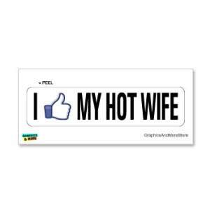  I Like MY HOT WIFE   Window Bumper Sticker Automotive