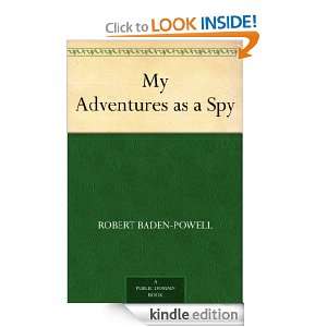 My Adventures as a Spy Robert Baden Powell  Kindle Store