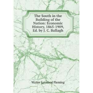   , 1865 1909, Ed. by J. C. Ballagh Walter Lynwood Fleming Books