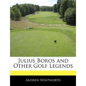   Boros and Other Golf Legends (9781170681848) Andrew Wentworth Books