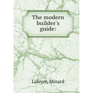  The modern builders guide Minard Lafever Books