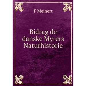 Bidrag de danske Myrers Naturhistorie. F Meinert  Books