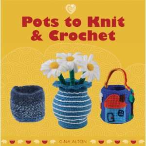  Guild Of Master Craftsman Books Pots To Knit & Crochet 