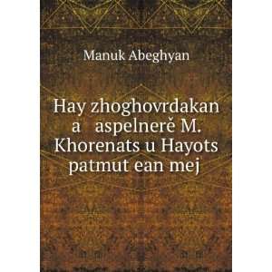   KhorenatsÊ»u HayotsÊ» patmutÊ»ean mej . Manuk Abeghyan Books