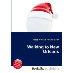  Walking to New Orleans Ronald Cohn Jesse Russell Books