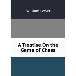  A Treatise On the Game of Chess William Lewis Books