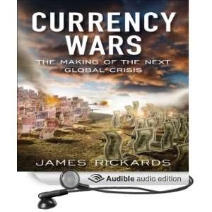  Currency Wars The Making of the Next Global Crises 