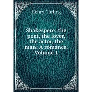 Shakespere The Poet, the Lover, the Actor, the Man A Romance, Volume 