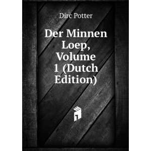  Der Minnen Loep, Volume 1 (Dutch Edition) Dirc Potter 