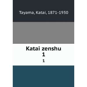  Katai zenshu. 1 Katai, 1871 1930 Tayama Books