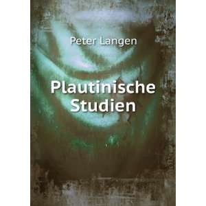 Plautinische Studien Peter Langen Books