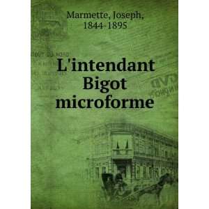  Lintendant Bigot microforme Joseph, 1844 1895 Marmette 