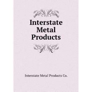    Interstate Metal Products Interstate Metal Products Co. Books