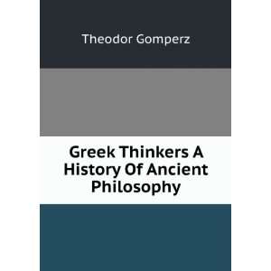  Greek Thinkers A History Of Ancient Philosophy Theodor 