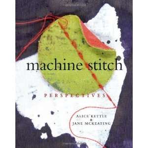  Machine Stitch Perspectives [Hardcover] Alice Kettle 