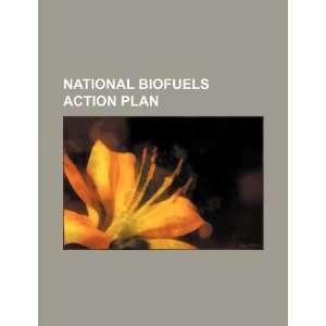  National biofuels action plan (9781234114565) U.S 