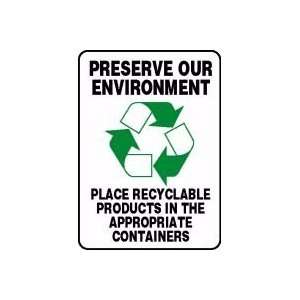 PRESERVE OUR ENVIRONMENT PLACE RECYCLABLE PRODUCTS IN THE APPROPRIATE 