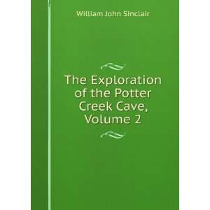  The Exploration of the Potter Creek Cave, Volume 2 