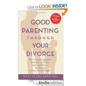 Good Parenting Through Your Divorce The Essential Guidebook to 