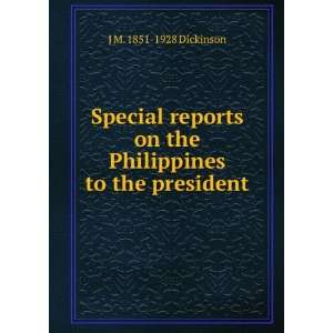  Special reports on the Philippines to the president J M 