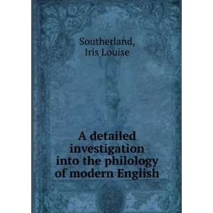   into the philology of modern English. Iris Louise Southerland Books
