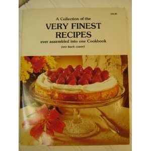  A Collection of the Very Finest Recipes Ever Assembled 