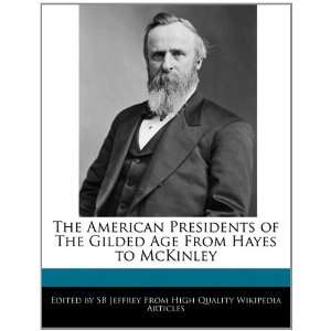  The American Presidents of The Gilded Age From Hayes to 