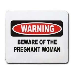  BEWARE OF THE PREGNANT LADY Mousepad